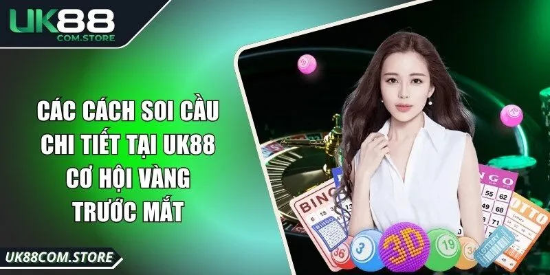 Các Cách Soi Cầu Chi Tiết Tại UK88 - Cơ Hội Vàng Trước Mắt